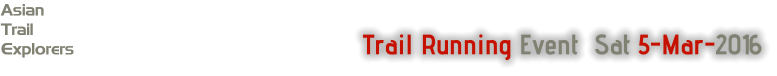Trail Running Event  Sat 5-Mar-2016 Asian Trail Explorers